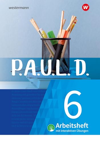 P.A.U.L. D. - Persönliches Arbeits- und Lesebuch Deutsch - Für Gymnasien und Gesamtschulen - Neubearbeitung: Arbeitsheft 6 mit interaktiven Übungen P.A.U.L. D. - Persönliches Arbeits- und Lesebuch Deutsch - Für Gymnasien und Gesamtschulen - Neubearbeitung: Arbeitsheft 6 mit interaktiven Übungen