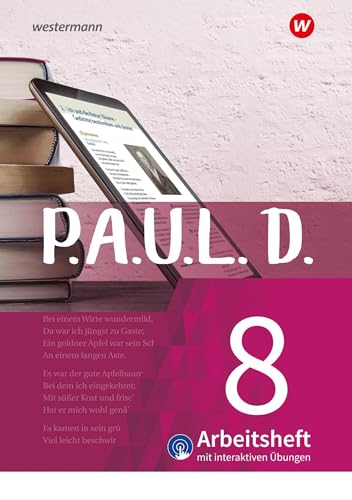 P.A.U.L. D. (Paul) 8. Arbeitsheft interaktiven Übungen. Für Gymnasien und Gesamtschulen - Neubearbeitung: Persönliches Arbeits- und Lesebuch Deutsch