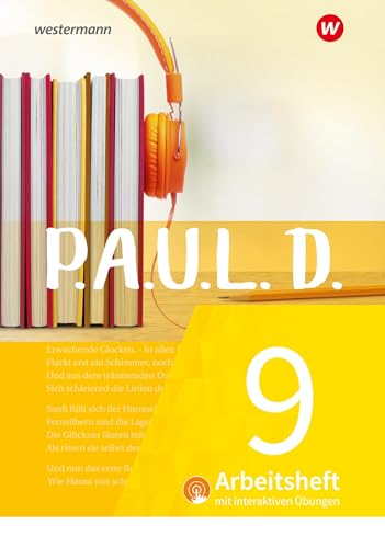 P.A.U.L. D. (Paul) 9. Arbeitsheft interaktiven Übungen. Für Gymnasien und Gesamtschulen - Neubearbeitung: Persönliches Arbeits- und Lesebuch Deutsch