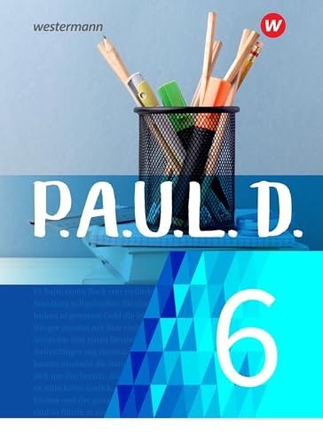 P.A.U.L. D. - Persönliches Arbeits- und Lesebuch Deutsch - Für Gymnasien und Gesamtschulen - Neubearbeitung: Schulbuch 6