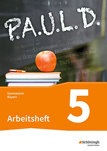P.A.U.L. D. - Persönliches Arbeits- und Lesebuch Deutsch. Für Gymnasien in Bayern: Arbeitsheft 5 P.A.U.L. D. - Persönliches Arbeits- und Lesebuch Deutsch. Für Gymnasien in Bayern: Arbeitsheft 5