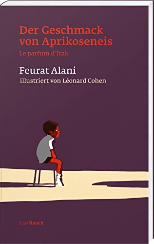 Der Geschmack von Aprikoseneis: Le parfum d`Irak von Rauch, Karl Verlag