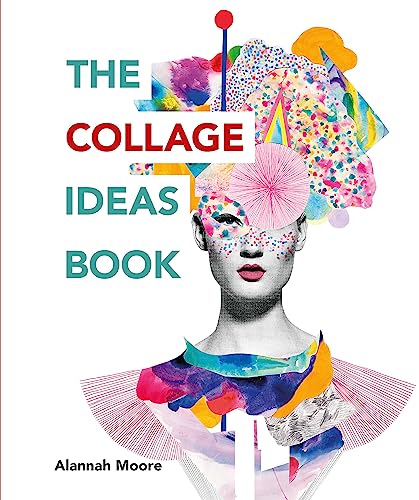 The Collage Ideas Book: (The Ilex Ideas Book) (The Art Ideas Books)