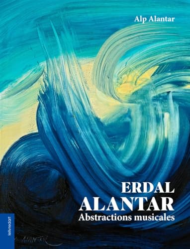 Erdal Alantar : Abstractions musicales von LE LIVRE D'ART