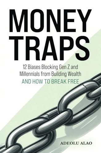 Money Traps: 12 Biases Blocking Gen Z and Millennials from Building Wealth AND How to Break Free Money Traps: 12 Biases Blocking Gen Z and Millennials from Building Wealth AND How to Break Free von HMD Publishing