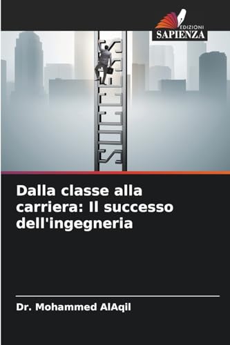 Dalla classe alla carriera: Il successo dell'ingegneria von Edizioni Sapienza