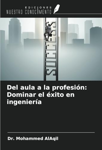 Del aula a la profesión: Dominar el éxito en ingeniería