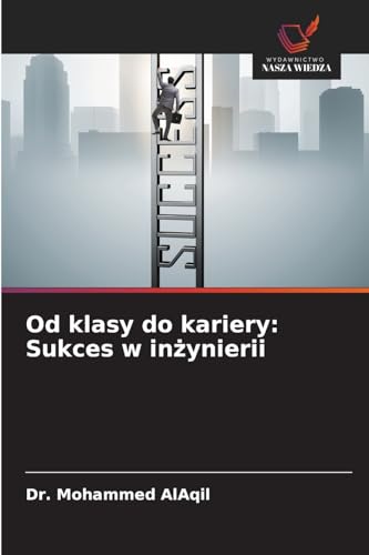 Od klasy do kariery: Sukces w inżynierii: DE von Wydawnictwo Nasza Wiedza
