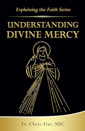 Understanding Divine Mercy (Explaining the Faith)