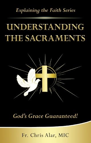 Understanding the Sacraments:: God's Grace Guaranteed! (Explaining the Faith) von Marian Press