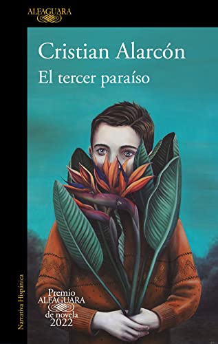 El tercer paraiso: Premio Alfaguara de novela 2022 (Hispánica, Band 2022)