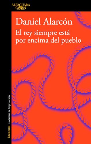 El Rey Siempre Está Por Encima del Pueblo / The Is Always Above the People: Stories (Literaturas) von ALFAGUARA