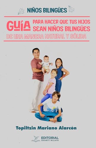 Niños Bilingües: Guía para hacer que tus hijos sean niños bilingües de una manera natural y sólida. Niños Bilingües: Guía para hacer que tus hijos sean niños bilingües de una manera natural y sólida. von Editorial Shanti Nilaya