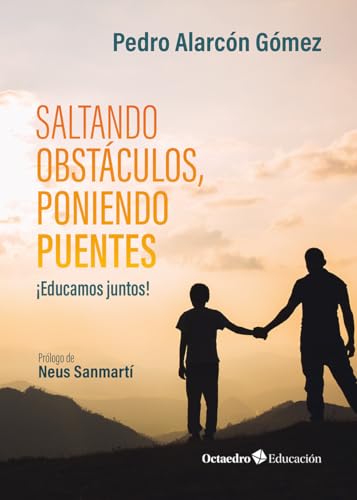 Saltando obstáculos, poniendo puentes: ¡Educamos juntos! (Octaedro Educación) von Editorial Octaedro, S.L.