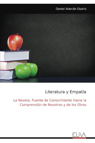 Literatura y Empatía: La Novela, Puente de Conocimiento Hacia la Comprensión de Nosotros y de los Otros von Eliva Press
