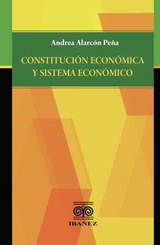 Constitución económica y sistema económico Constitución económica y sistema económico von Grupo Editorial Ibañez