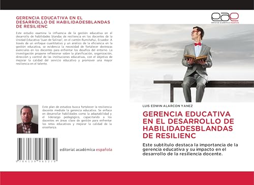 GERENCIA EDUCATIVA EN EL DESARROLLO DE HABILIDADESBLANDAS DE RESILIENC: Este subtítulo destaca la importancia de la gerencia educativa y su impacto en el desarrollo de la resiliencia docente. von Editorial Académica Española