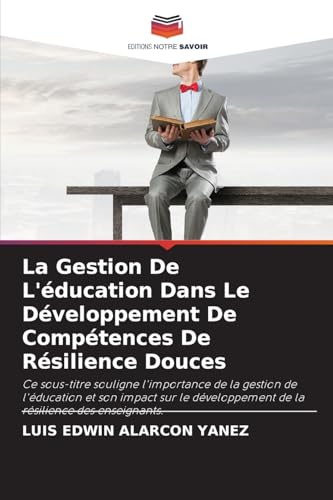 La Gestion De L'éducation Dans Le Développement De Compétences De Résilience Douces: Ce sous-titre souligne l'importance de la gestion de l'éducation ... de la résilience des enseignants.