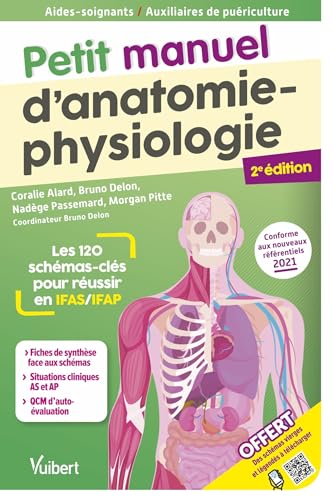 Petit manuel d'anatomie-physiologie - Aides-soignants / Auxiliaires de puériculture: Les 120 schémas-clés pour réussir en IFAS et IFAP Petit manuel d'anatomie-physiologie - Aides-soignants / Auxiliaires de puériculture: Les 120 schémas-clés pour réussir en IFAS et IFAP