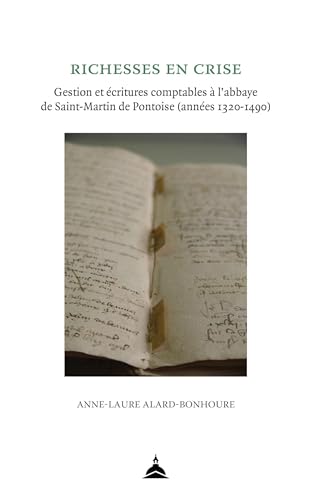 Richesses en crise: Gestion et écritures comptables à l'abbaye de Saint-Martin de Pontoise (années 1320-1490) von ED SORBONNE