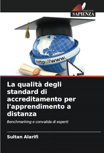 La qualità degli standard di accreditamento per l'apprendimento a distanza: Benchmarking e convalida di esperti von Edizioni Sapienza