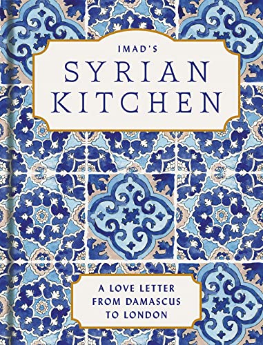 Imad’s Syrian Kitchen: The Sunday Times bestseller full of the delicious flavours of Syria, with authentic recipes and true stories of life as a refugee von HQ
