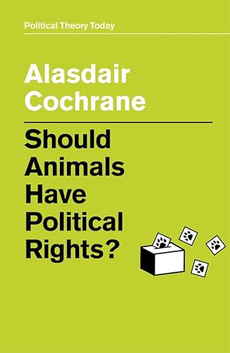 Should Animals Have Political Rights? (Political Theory Today) von Polity