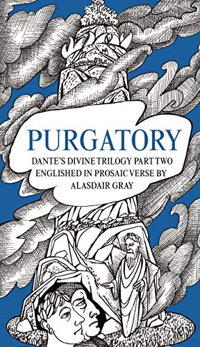 Purgatory: Dante's Divine Trilogy, Englished in Prosaic Verse by Alasdair Gray