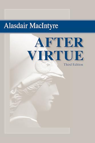 After Virtue: A Study in Moral Theory: A Study in Moral Theory, Third Edition