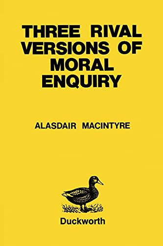 Three Rival Versions of Moral Enquiry: Encyclopaedia, Genealogy And Tradition (Paperduck)