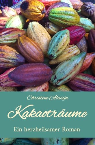 Kakaoträume: Ein herzheilsamer Roman