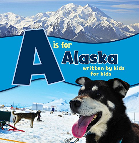 is for Alaska: Written by Kids for Kids (See-My-State Alphabet Book)