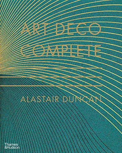 Art Deco Complete: The Definitive Guide to the Decorative Arts of the 1920s and 1930s von Thames & Hudson