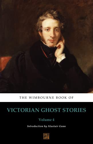 The Wimbourne Book of Victorian Ghost Stories: Volume 4