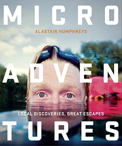 Microadventures: Local Discoveries for Great Escapes von William Collins
