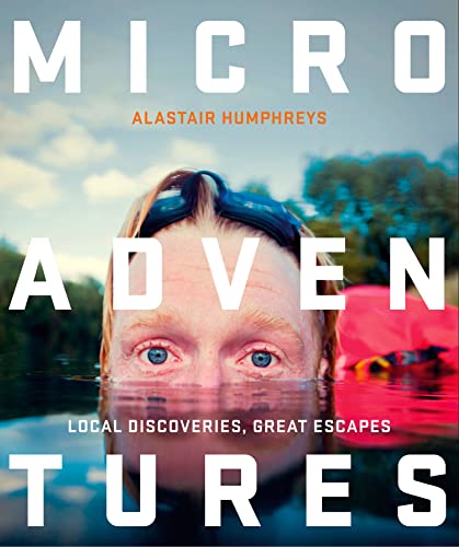 Microadventures: Local Discoveries for Great Escapes von William Collins