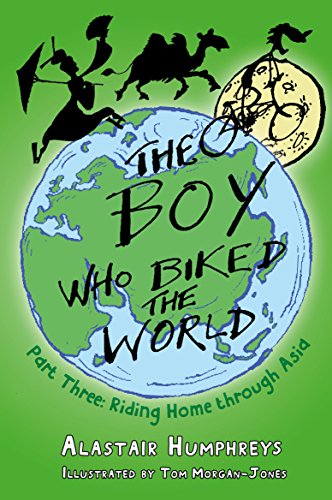 Riding Home Through Asia: Riding Home Through Asia Volume 3 (Boy Who Biked the World, 3, Band 3)