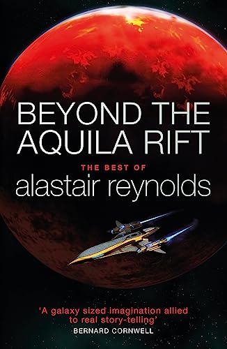 Beyond the Aquila Rift: The Best of Alastair Reynolds von Gollancz