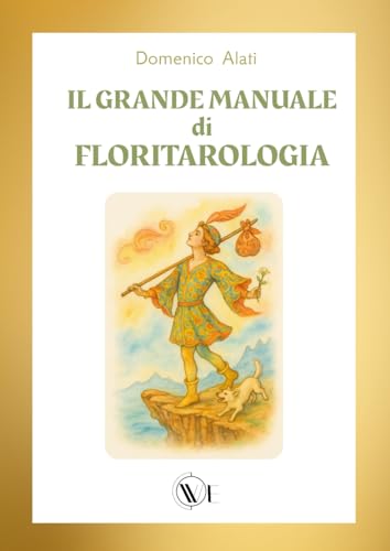 IL GRANDE MANUALE DI FLORITAROLOGIA IL GRANDE MANUALE DI FLORITAROLOGIA von Edizioni We