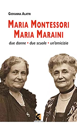 Maria Montessori. Maria Maraini. Due donne, due scuole, un'amicizia (Pagine vere) von Fefè