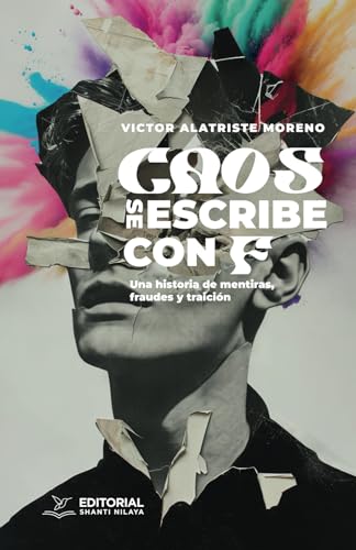 Caos se escribe con F: Una historia de mentiras, fraudes y traición Caos se escribe con F: Una historia de mentiras, fraudes y traición von Editorial Shanti Nilaya
