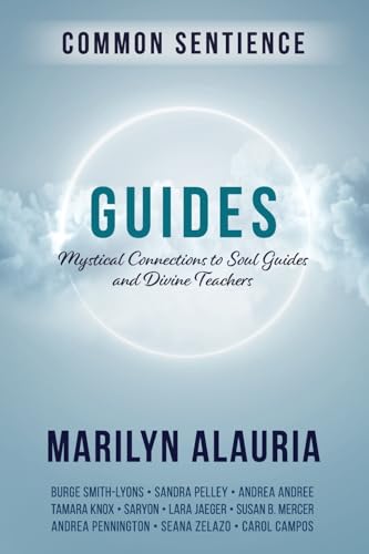 Guides: Mystical Connections to Soul Guides and Divine Teachers (Common Sentience, Band 5) von Sacred Stories Publishing