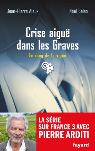 Crise aiguë dans les Graves: Le sang de la vigne, tome 22