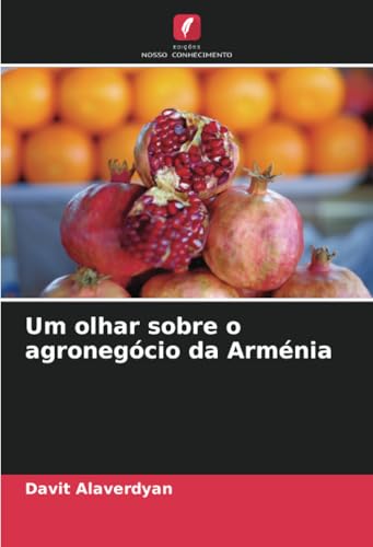 Um olhar sobre o agronegócio da Arménia: DE von Edições Nosso Conhecimento