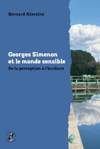 Georges Simenon et le Monde Sensible: De la Perception a l'Ecriture Georges Simenon et le Monde Sensible: De la Perception a l'Ecriture von ENCRAGE DISTRIB