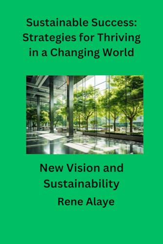 Sustainable Success: Strategies for Thriving in a Changing World: New Vision and Sustainability von Independently published