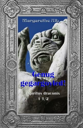 Genug gegargoyled! (spiritus draconis)