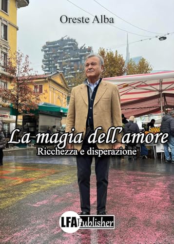 La magia dell'amore. Ricchezza e disperazione La magia dell'amore. Ricchezza e disperazione von LFA Publisher