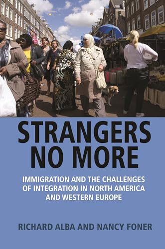 Strangers No More: Immigration And The Challenges Of Integration In North America And Western Europe von Princeton University Press