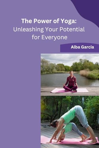 The Power of Yoga: Unleashing Your Potential for Everyone von Self